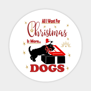 all i want for christmas is more  Scotti dogs Magnet